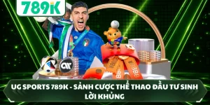 UG Sports 789K - Sảnh Cược Thể Thao Đầu Tư Sinh Lời Khủng